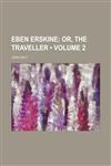 Eben Erskine (Volume 2); Or, the Traveller,1153968770,9781153968775
