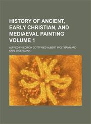 History of ancient, early Christian, and mediaeval painting Volume 1,1150145587,9781150145582