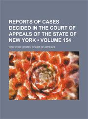 Reports of Cases Decided in the Court of Appeals of the State of New York (Volume 154),1154362000,9781154362008