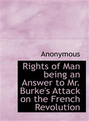 Rights of Man being an Answer to Mr. Burke's Attack on the French Revolution,1115988921,9781115988926