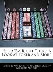 Hold 'Em Right There A Look at Poker and More,1241882916,9781241882914