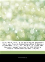 Articles On Rugby Union Tours Of The British Isles, including 1924-25 New Zealand Rugby Union Tour Of Britain, Ireland And France, The Original All Blacks, 2006 Wallabies Spring Tour,1242673776,9781242673771