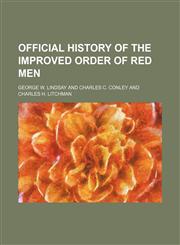 Official history of the Improved Order of Red Men,1154801675,9781154801675