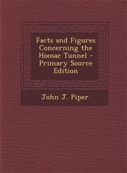 Facts and Figures Concerning the Hoosac Tunnel - Primary Source Edition,1287552927,9781287552925