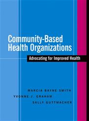 Community-Based Health Organizations Advocating for Improved Health,0787964867,9780787964863