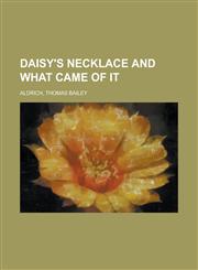 Daisy's Necklace and What Came of It,1153828162,9781153828161
