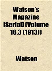 Watson's Magazine [Serial] (Volume 16,3 (1913)),115340043X,9781153400435