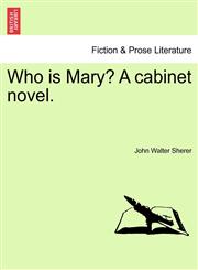 Who is Mary? A cabinet novel.,124109702X,9781241097028