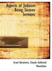 Aspects of Judaism Being Sixteen Sermons,1116916800,9781116916805