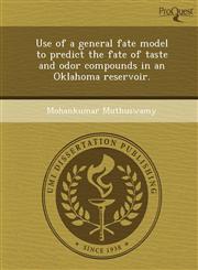 Use of a general fate model to predict the fate of taste and odor compounds in an Oklahoma reservoir.,1249829410,9781249829416