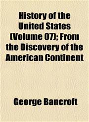 History of the United States (Volume 07); From the Discovery of the American Continent,1152318632,9781152318632