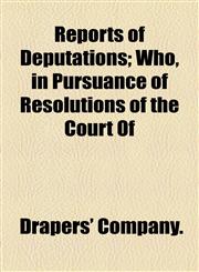 Reports of Deputations; Who, in Pursuance of Resolutions of the Court Of,1154995402,9781154995404