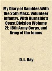 My Diary of Rambles With the 25th Mass. Volunteer Infantry, With Burnside's Coast Division (Volume 2); 18th Army Corps, and Army of the James,1153390752,9781153390750