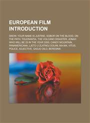 European Film Introduction Snow, Your Name Is Justine, Sobor on the Blood, on the Path, Tolerantia, the Volcano Disaster,1157178189,9781157178187