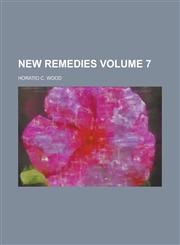New Remedies Volume 7,1236850467,9781236850461