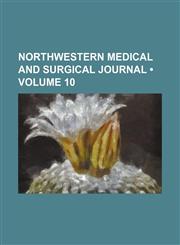 Northwestern medical and surgical journal (Volume 10),1150687924,9781150687921