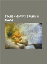 State Highway Spurs in Texas List of State Highway Spurs in Texas, Texas State Highway Spur 117, Texas State Highway Spur 122, Texas State Highway,1230784306,9781230784304