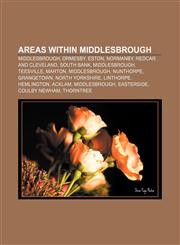 Areas within Middlesbrough Middlesbrough, Ormesby, Eston, Normanby, Redcar and Cleveland, South Bank, Middlesbrough, Teesville, Marton,1155658701,9781155658704