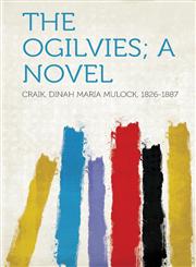 The Ogilvies; A Novel,1313388637,9781313388634