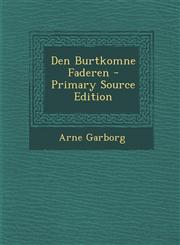 Den Burtkomne Faderen - Primary Source Edition,1295292920,9781295292929