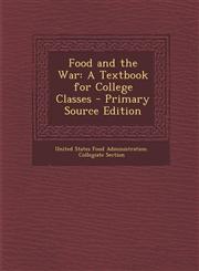 Food and the War A Textbook for College Classes,128953361X,9781289533618