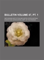 Bulletin Volume 47, pt. 1,1153253844,9781153253840