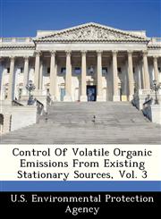 Control Of Volatile Organic Emissions From Existing Stationary Sources, Vol. 3,1249558913,9781249558910