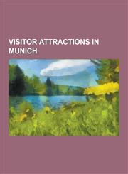 Visitor Attractions in Munich Ludwig Maximilian University of Munich, Dachau Concentration Camp, Oktoberfest, Englischer Garten, Allianz Arena, Muni,1230605754,9781230605753