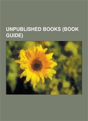 Unpublished Books (Book Guide) Cancelled Books, Unpublished Book Awards, Unpublished Novels, Upcoming Books, Hapworth 16, 1924, Marvel Masterworks, P,1230657223,9781230657226