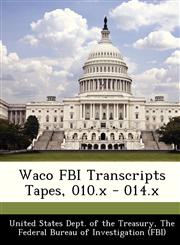 Waco FBI Transcripts Tapes, 010.x - 014.x,1288512155,9781288512157