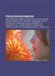Pseudorandomness Pseudorandom number generators, Blum Blum Shub, Linear feedback shift register, Mersenne twister, Box-Muller transform,1157613527,9781157613527