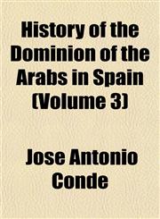 History of the Dominion of the Arabs in Spain (Volume 3),1151421774,9781151421777