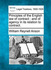 Principles of the English law of contract and of agency in its relation to contract.,1240025033,9781240025039