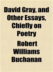 David Gray, and Other Essays, Chiefly on Poetry,1152020609,9781152020603
