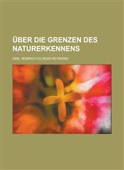 Uber Die Grenzen Des Naturerkennens,1235188892,9781235188893
