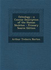 Osteology; A Concise Description of the Human Skeleton - Primary Source Edition,1295290650,9781295290659