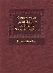 Greek vase-painting  - Primary Source Edition,1294919792,9781294919797