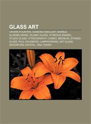 Glass art Crown Fountain, Diamond simulant, Marble, Glassblowing, Islamic glass, Vitreous enamel, Studio glass, Vitreography, Cameo,1157720129,9781157720126