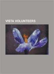 Vista Volunteers Alurista, Carl Gershman, Charles E.F. Millard, Charniele Herring, Colbert I. King, David Blankenhorn, Dick Haugland, D,1230827099,9781230827094