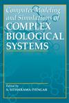 Computer Modeling and Simulations of Complex Biological Systems 2nd Edition,0849379628,9780849379628
