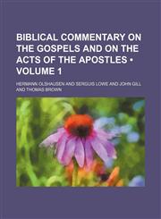 Biblical Commentary on the Gospels and on the Acts of the Apostles (Volume 1),1154221776,9781154221770