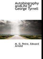 Autobiography andLife of George Tyrrell,1140063405,9781140063407