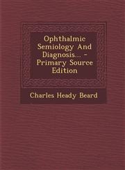 Ophthalmic Semiology And Diagnosis... - Primary Source Edition,1294107119,9781294107118