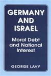 Germany and Israel A Study of Moral Debt and National Interest in International Relations,071464191X,9780714641911
