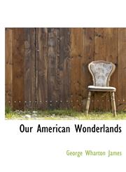 Our American Wonderlands,1115814559,9781115814553