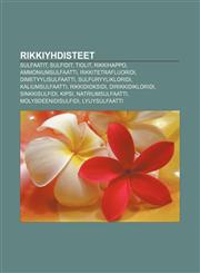 Rikkiyhdisteet Sulfaatit, Sulfidit, Tiolit, Rikkihappo, Ammoniumsulfaatti, Rikkitetrafluoridi, Dimetyylisulfaatti, Sulfuryylikloridi,1231977256,9781231977255