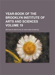 Year-book of the Brooklyn Institute of Arts and Sciences Volume 19,0217701043,9780217701044
