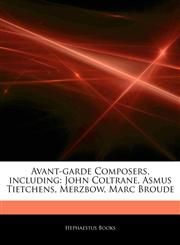 Articles On Avant-garde Composers, including John Coltrane, Asmus Tietchens, Merzbow, Marc Broude,124334430X,9781243344304