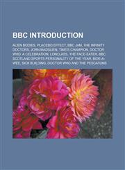 BBC Introduction Alien Bodies, Placebo Effect, BBC Jam, the Infinity Doctors, Jorn Madslien, Time's Champion, Doctor Who: A Celebration,1157542255,9781157542254