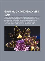 Giám mục Công giáo Việt Nam Tađêô Lê Hữu Từ, Danh sách giám mục người Việt, Giuse Ngô Quang Kiệt, Phêrô Máctinô Ngô Đình Thục,1233869671,9781233869671